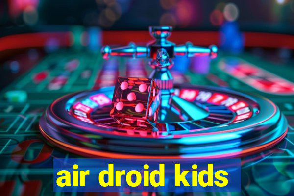 air droid kids