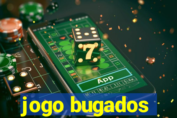 jogo bugados