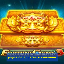 jogos de apostas e consumo