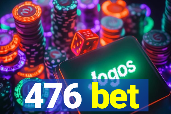 476 bet