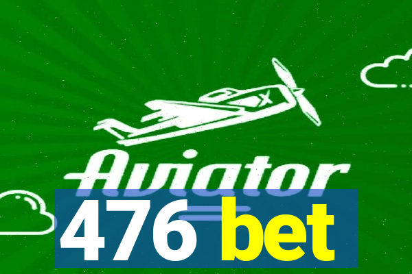 476 bet