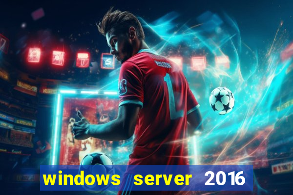 windows server 2016 download iso