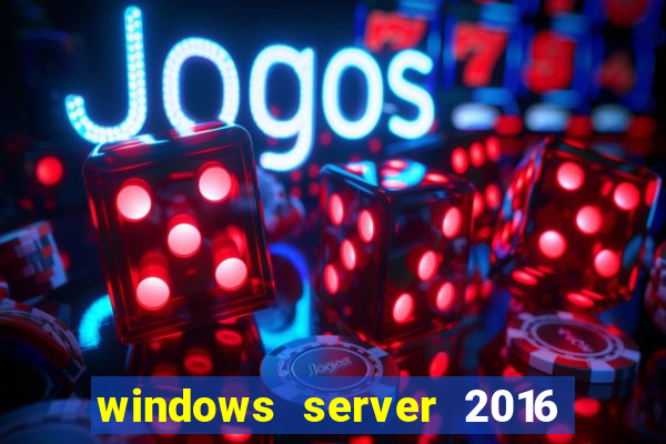 windows server 2016 download iso