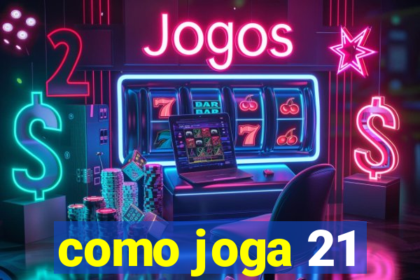 como joga 21