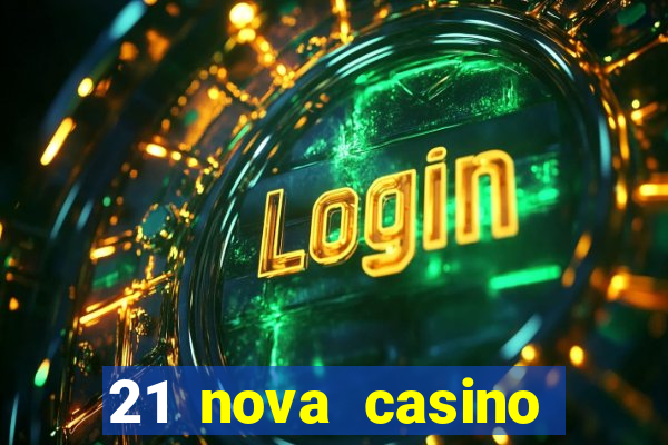 21 nova casino bonus codes