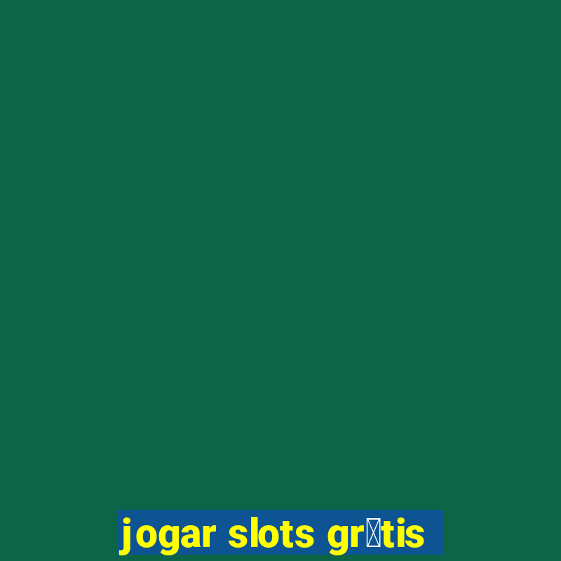 jogar slots gr谩tis