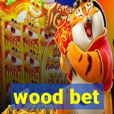 wood bet