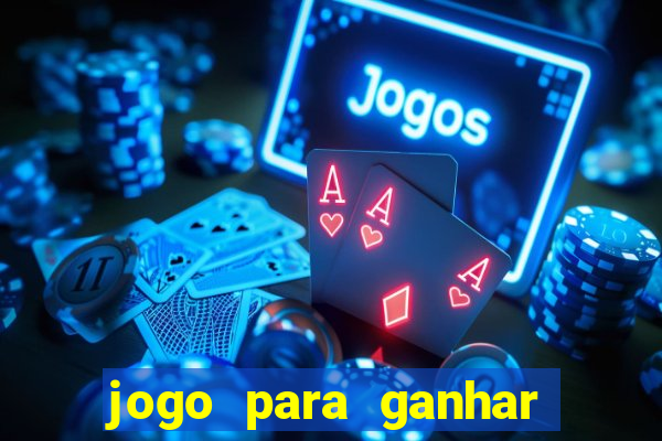 jogo para ganhar dinheiro bet