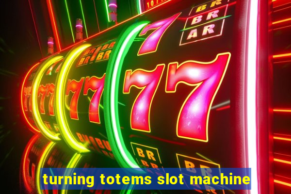 turning totems slot machine