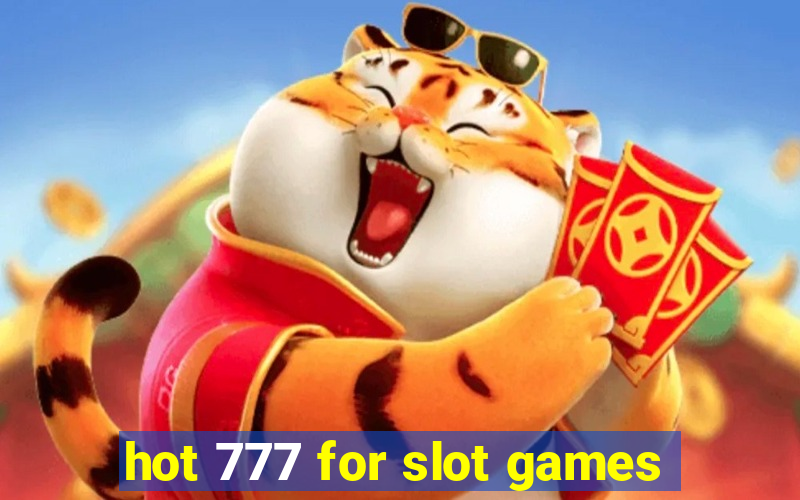 hot 777 for slot games