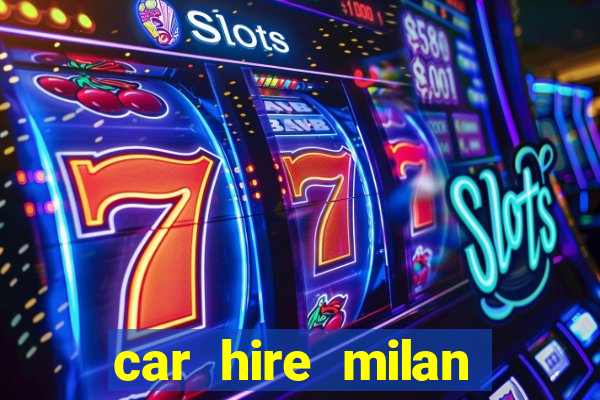 car hire milan bergamo airport