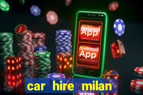 car hire milan bergamo airport