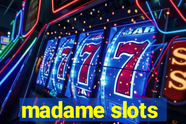 madame slots