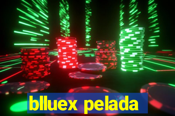 blluex pelada