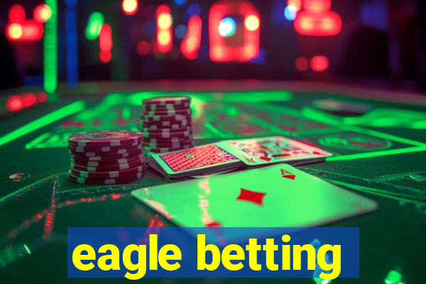 eagle betting