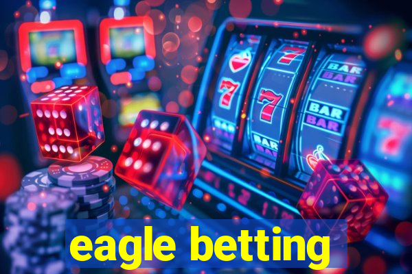 eagle betting