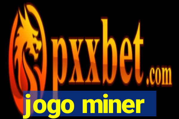 jogo miner