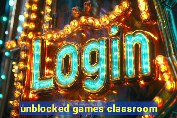 unblocked games classroom