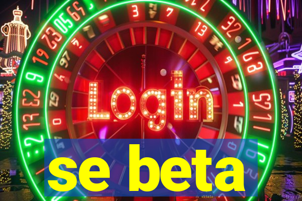 se beta