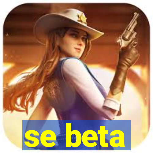 se beta