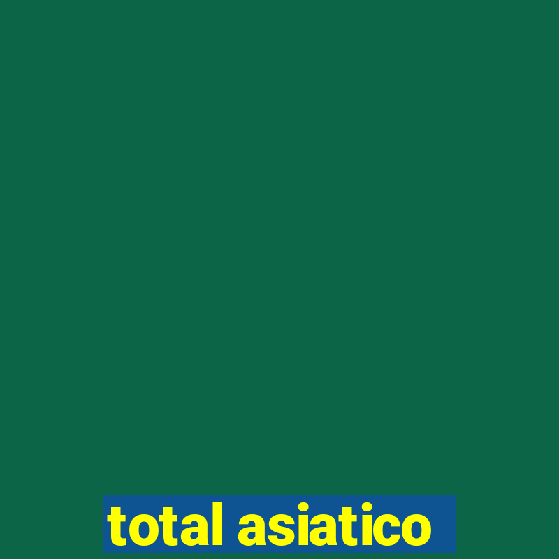 total asiatico