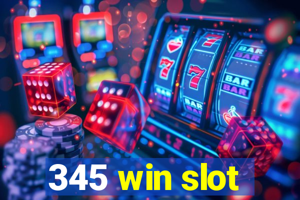 345 win slot