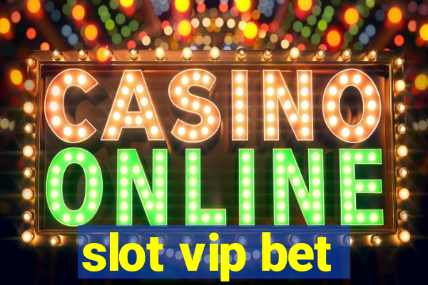 slot vip bet