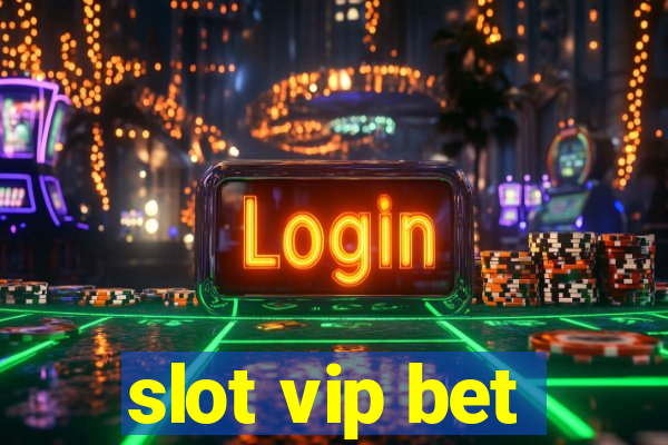 slot vip bet