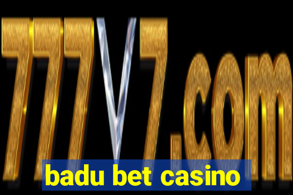 badu bet casino