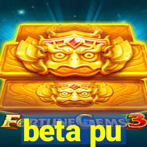 beta pu