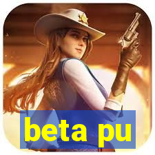 beta pu