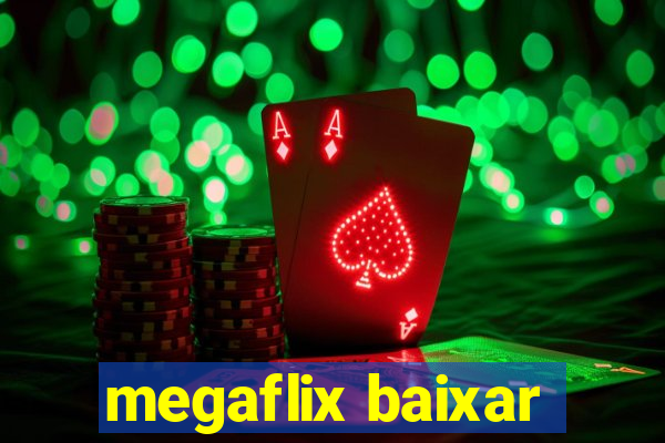 megaflix baixar