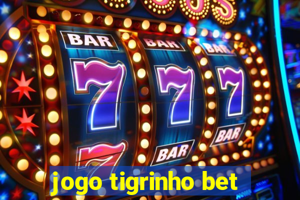 jogo tigrinho bet