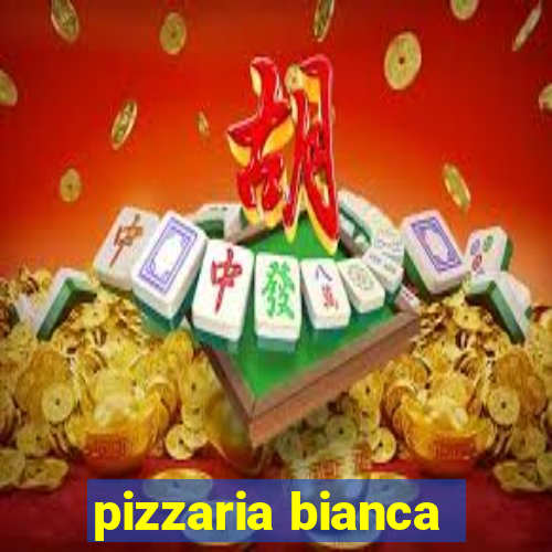 pizzaria bianca