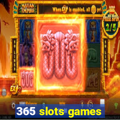 365 slots games