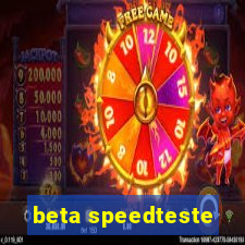 beta speedteste