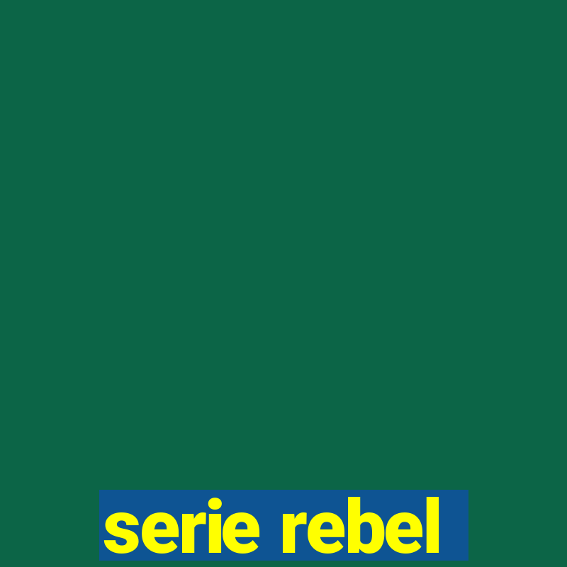 serie rebel