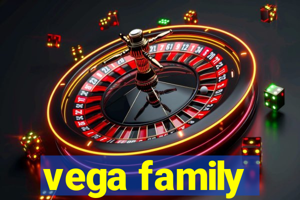 vega family