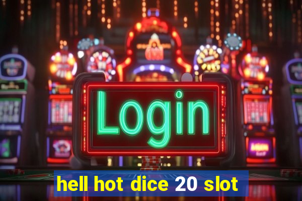 hell hot dice 20 slot