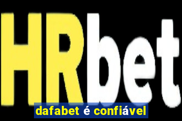 dafabet é confiável