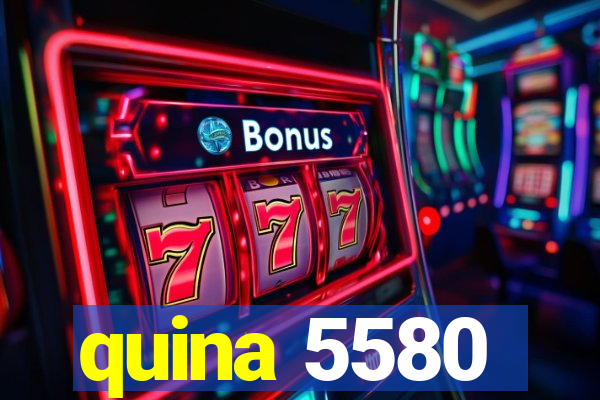 quina 5580