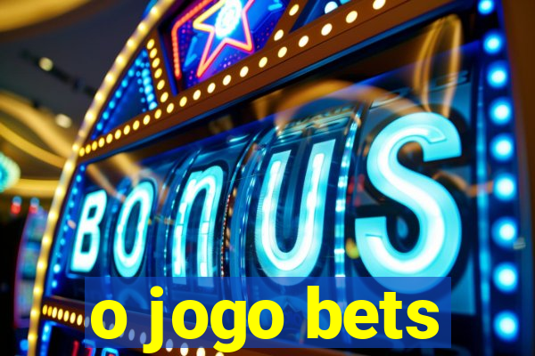 o jogo bets