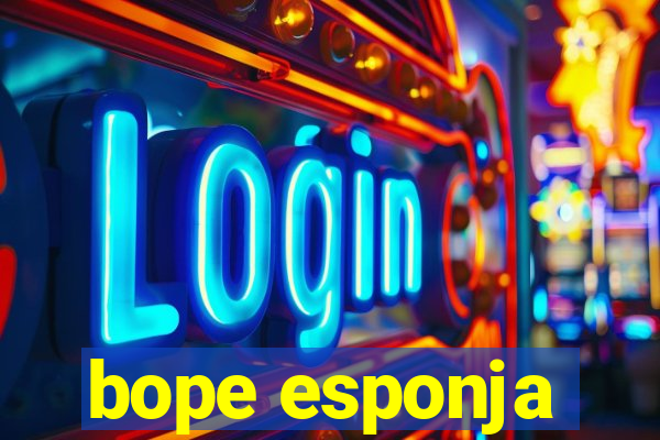 bope esponja