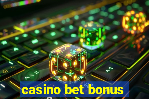 casino bet bonus