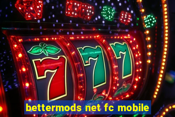 bettermods net fc mobile