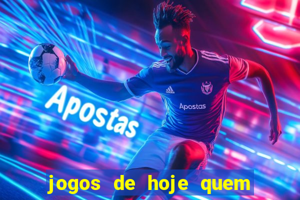 jogos de hoje quem tem mais chance de ganhar