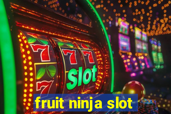 fruit ninja slot