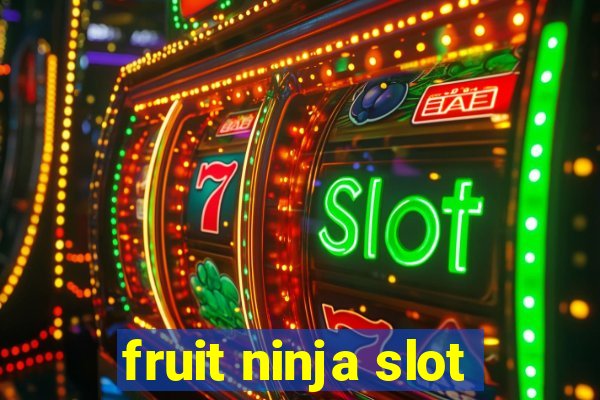 fruit ninja slot