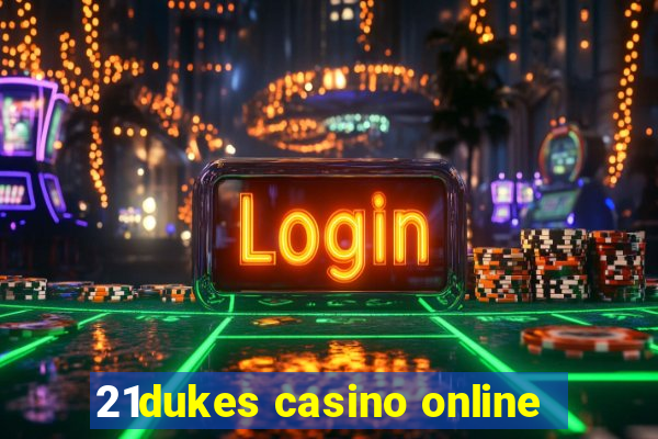 21dukes casino online