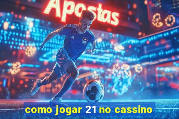 como jogar 21 no cassino